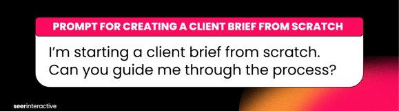 Prompt for Creating a Client Brief From Scratch-1