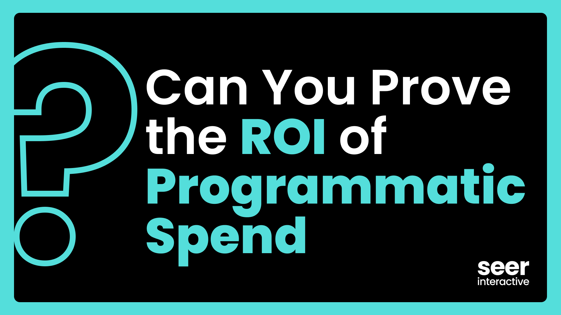 Can You Prove the ROI of Programmatic Spend?