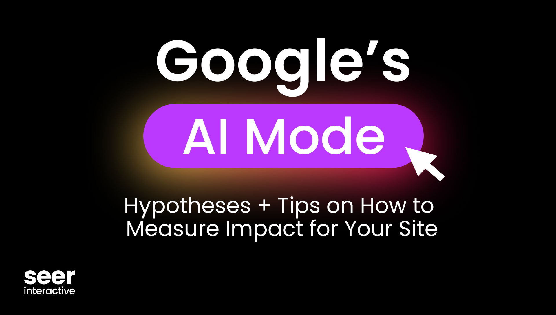 Google AI Mode: Hypotheses + Tips on How to Measure Impact for Your Site
