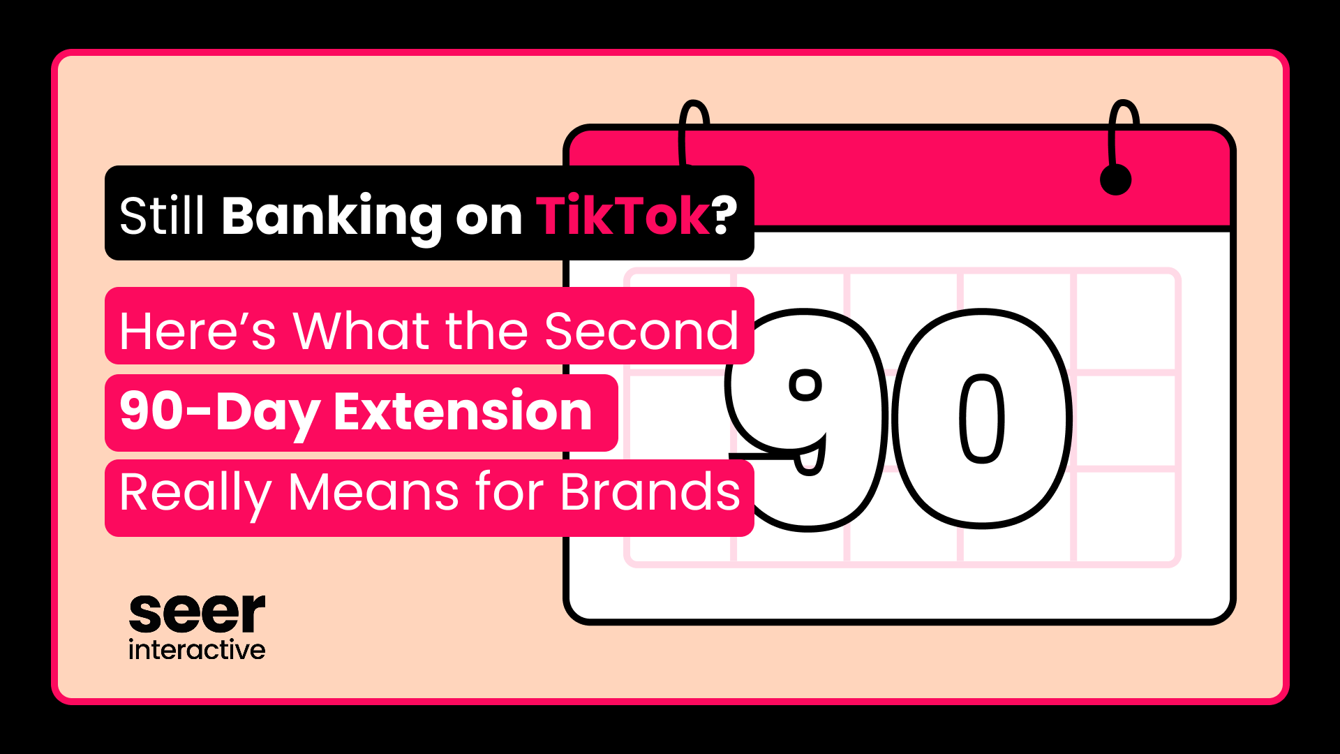 Still Banking on TikTok? Here’s What the Second 90-Day Extension Really Means for Brands